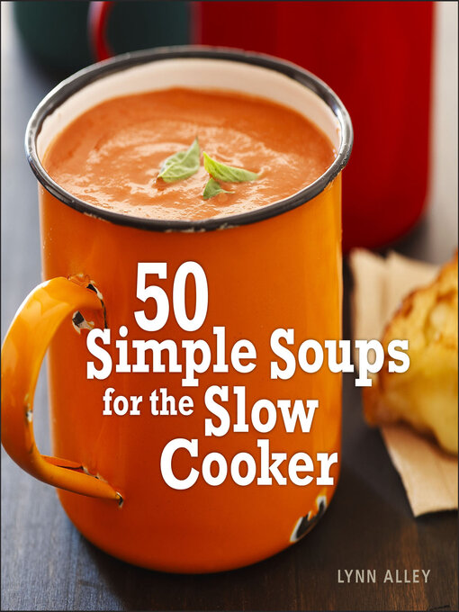 Title details for 50 Simple Soups for the Slow Cooker by Lynn Alley - Wait list
